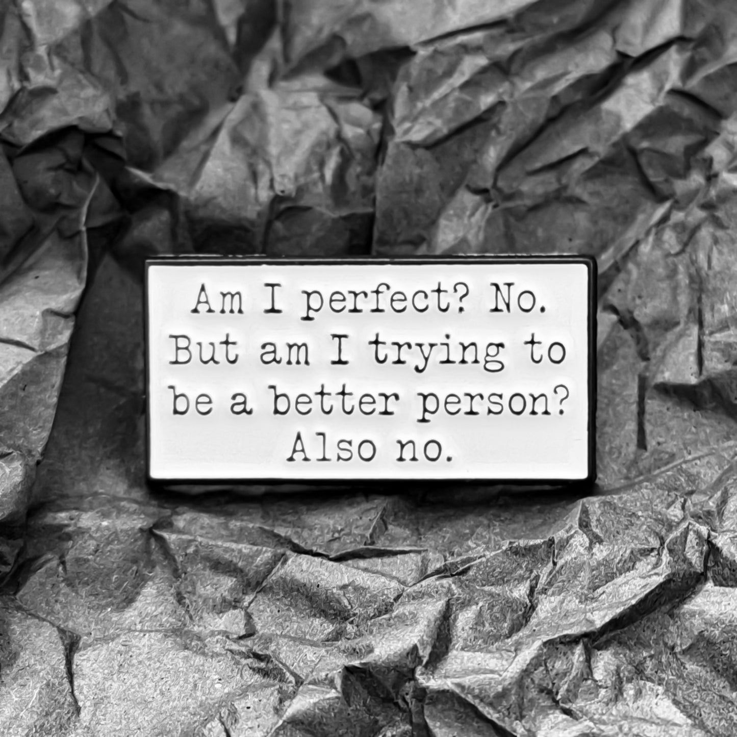 Pin - Am I perfect? No