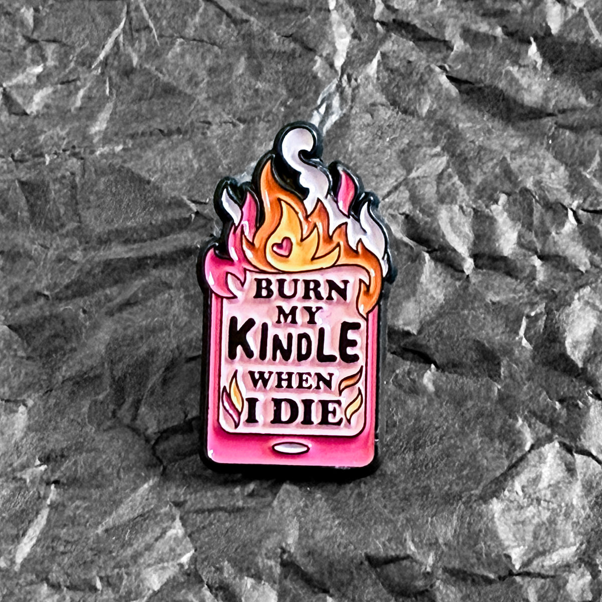 Pin - Burn my Kindle when I die