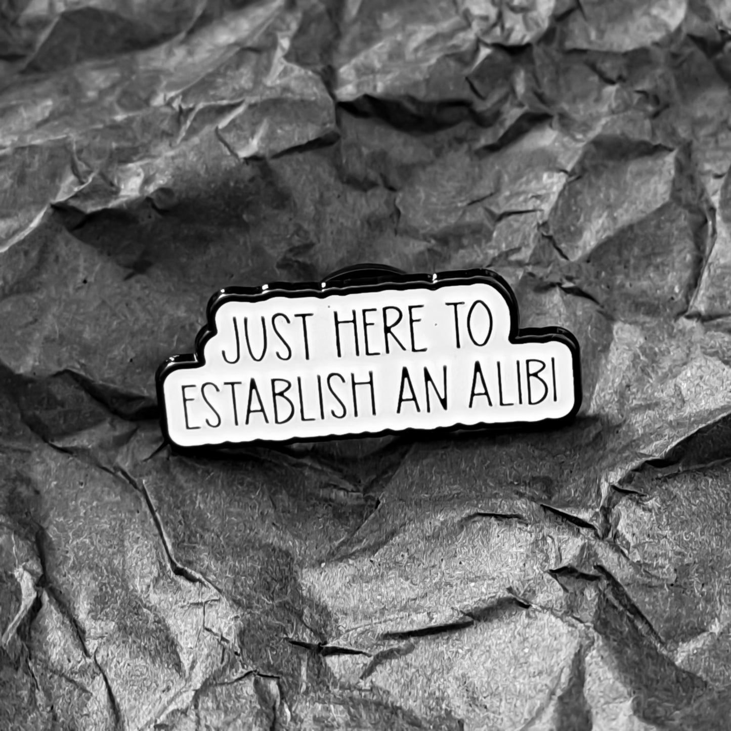 Pin - Just here to establish an alibi