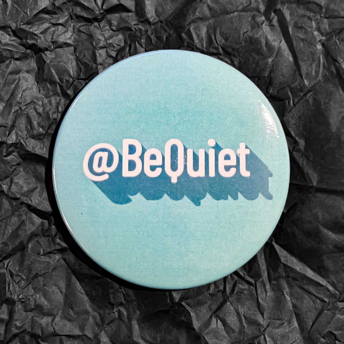 Button - BeQuiet - River Tenley's Username