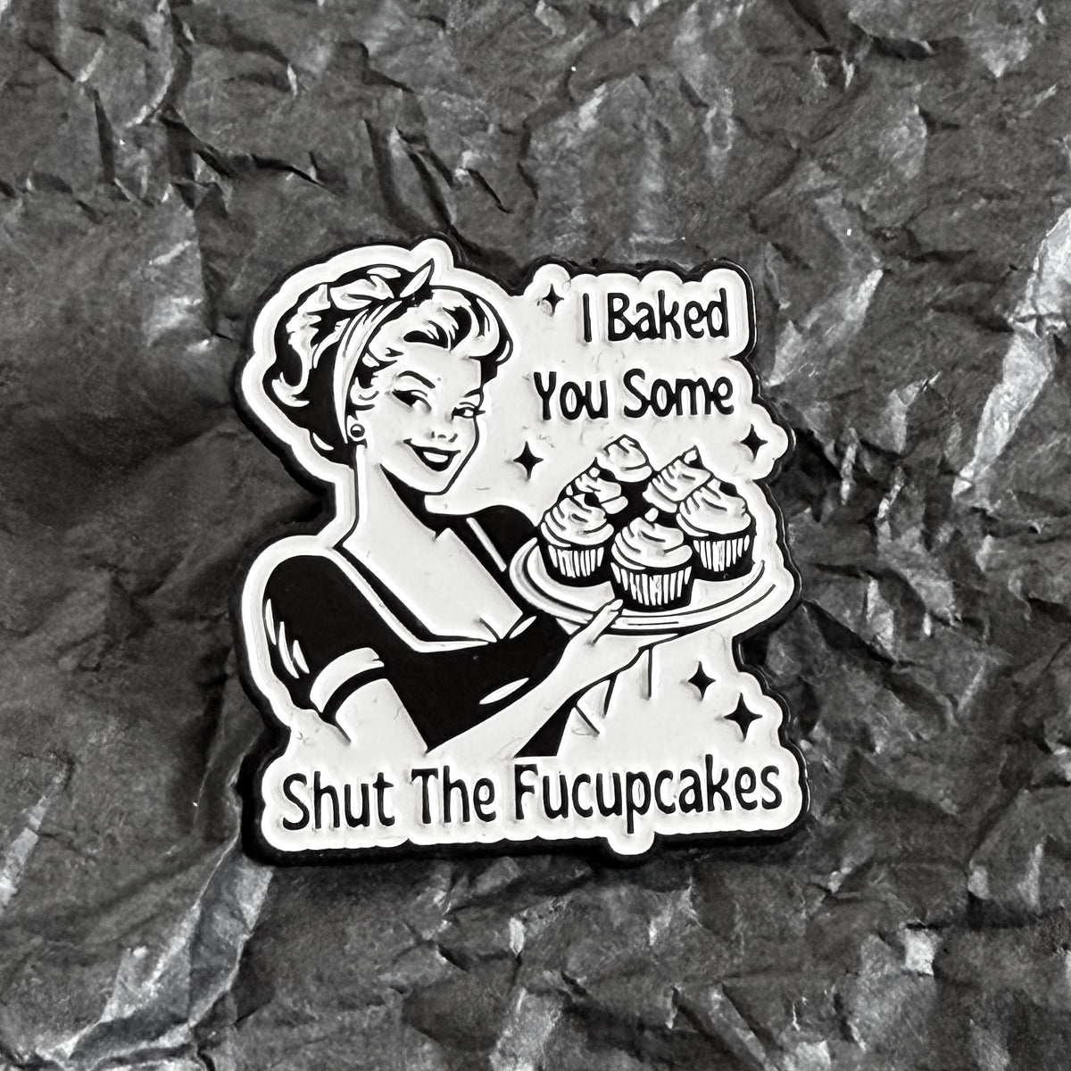 Pin - Shut the Fucupcakes