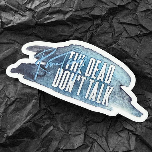 Sticker - River Tenley quote - The Dead Don't Talk - Renegades