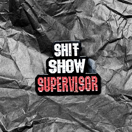 Pin - Shitshow Supervisor