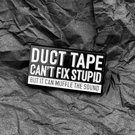 Pin - Duct tape can't fix stupid but...