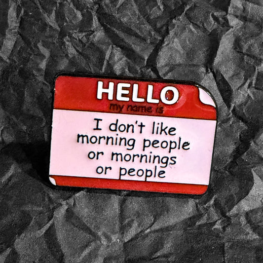 Pin - I don't like morning people or mornings or people