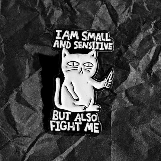 Pin - I am small but also fight me