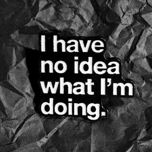 Pin - I have no idea what I'm doing