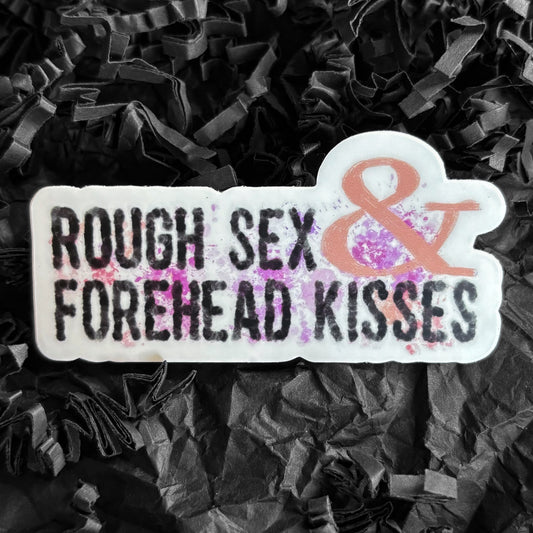 Sticker - Hillcroft - Unmade quote - Rough Sex and Forehead Kisses