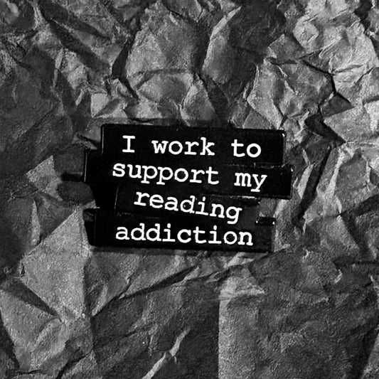 Pin - I work to support my reading addiction